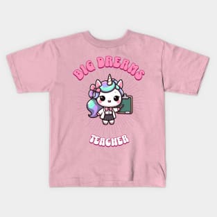 Big Dreams Teacher Unicorn | Dream Big! Kids T-Shirt